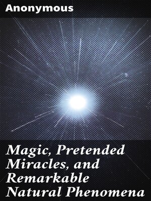 cover image of Magic, Pretended Miracles, and Remarkable Natural Phenomena